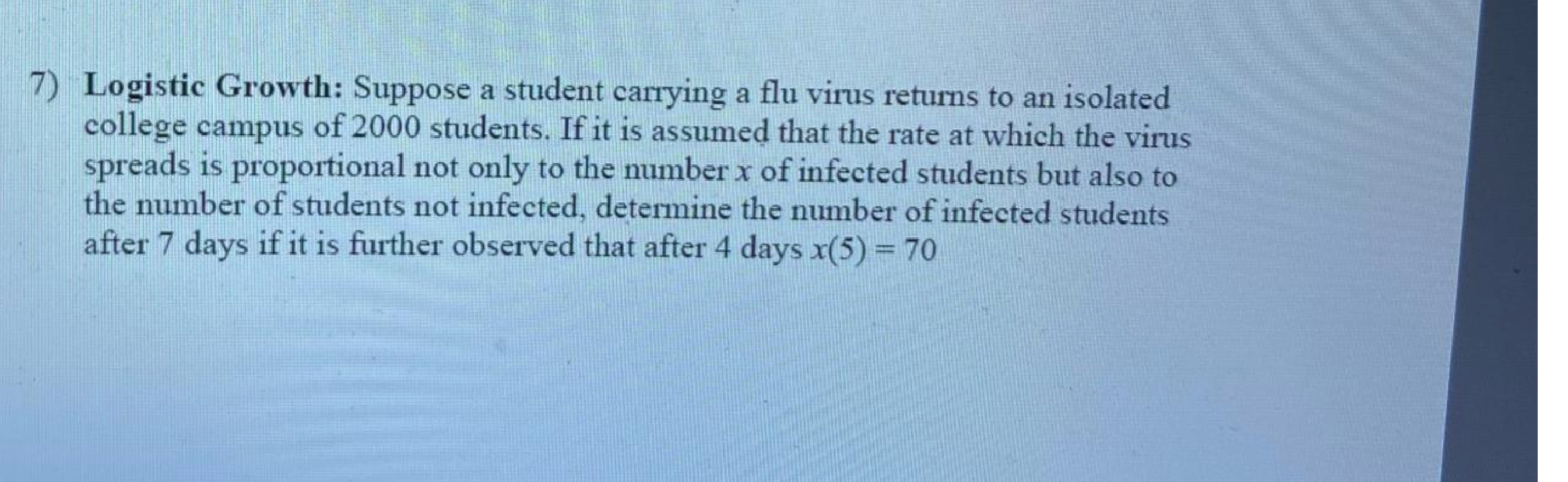 Solved 7 Logistic Growth Suppose A Student Carrying A Flu Virus Returns To TutorBin